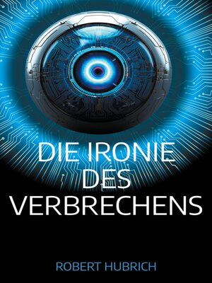 cover image of Die Ironie des Verbrechens